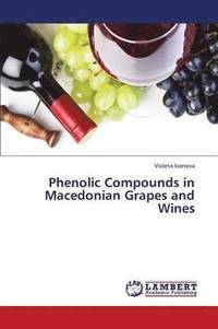 bokomslag Phenolic Compounds in Macedonian Grapes and Wines