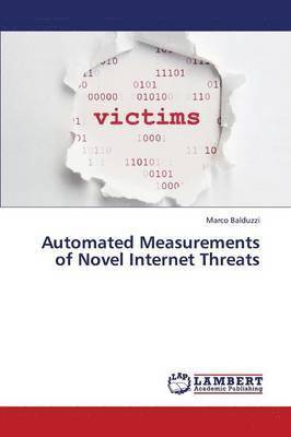 Automated Measurements of Novel Internet Threats 1