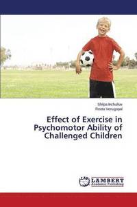bokomslag Effect of Exercise in Psychomotor Ability of Challenged Children
