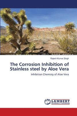 The Corrosion Inhibition of Stainless steel by Aloe Vera 1