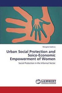 bokomslag Urban Social Protection and Socio-Economic Empowerment of Women