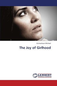 bokomslag The Joy of Girlhood