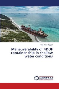 bokomslag Maneuverability of 4DOF container ship in shallow water conditions