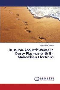 bokomslag Dust-Ion-Acousticwaves in Dusty Plasmas with Bi-Maxwellian Electrons