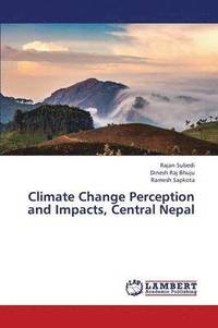 bokomslag Climate Change Perception and Impacts, Central Nepal