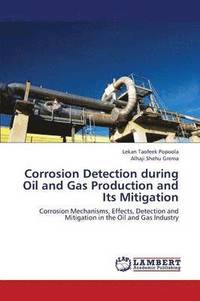 bokomslag Corrosion Detection During Oil and Gas Production and Its Mitigation