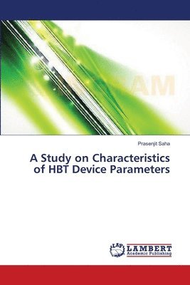 bokomslag A Study on Characteristics of HBT Device Parameters