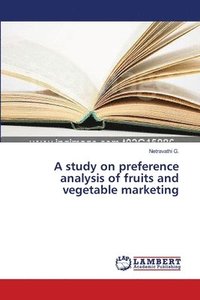 bokomslag A study on preference analysis of fruits and vegetable marketing