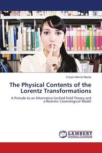 bokomslag The Physical Contents of the Lorentz Transformations