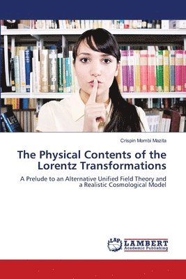 bokomslag The Physical Contents of the Lorentz Transformations