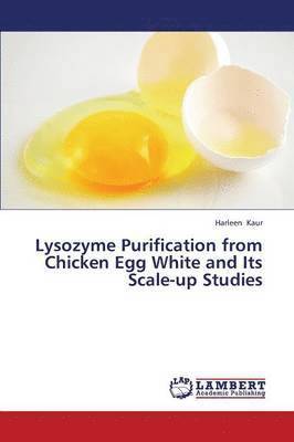 Lysozyme Purification from Chicken Egg White and Its Scale-Up Studies 1