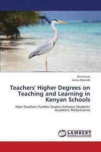 bokomslag Teachers' Higher Degrees on Teaching and Learning in Kenyan Schools