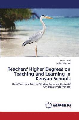 Teachers' Higher Degrees on Teaching and Learning in Kenyan Schools 1