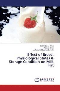 bokomslag Effect of Breed, Physiological States & Storage Condition on Milk Fat