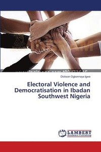 bokomslag Electoral Violence and Democratisation in Ibadan Southwest Nigeria