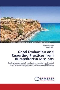 bokomslag Good Evaluation and Reporting Practices from Humanitarian Missions