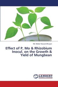 bokomslag Effect of P, Mo & Rhizobium Inocul. on the Growth & Yield of Mungbean