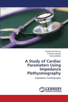 bokomslag A Study of Cardiac Parameters Using Impedance Plethysmography