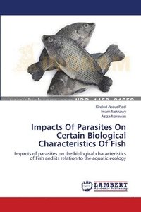 bokomslag Impacts Of Parasites On Certain Biological Characteristics Of Fish