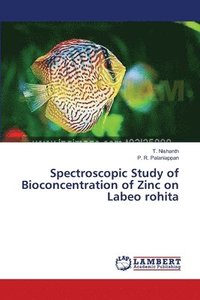 bokomslag Spectroscopic Study of Bioconcentration of Zinc on Labeo rohita