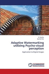 bokomslag Adaptive Watermarking utilizing Psycho-visual perception