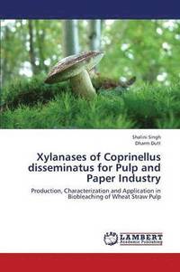 bokomslag Xylanases of Coprinellus disseminatus for Pulp and Paper Industry