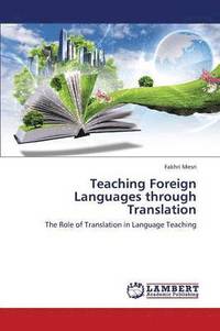 bokomslag Teaching Foreign Languages Through Translation