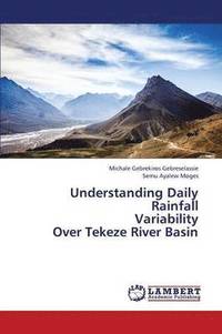 bokomslag Understanding Daily Rainfall Variability Over Tekeze River Basin