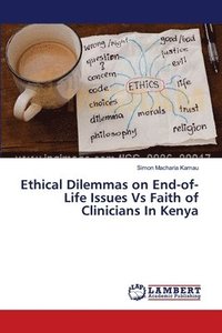 bokomslag Ethical Dilemmas on End-of-Life Issues Vs Faith of Clinicians In Kenya