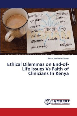 Ethical Dilemmas on End-of-Life Issues Vs Faith of Clinicians In Kenya 1