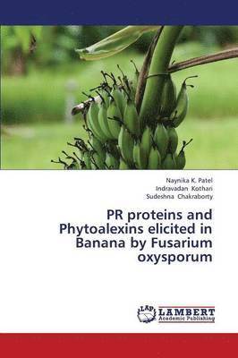 bokomslag PR proteins and Phytoalexins elicited in Banana by Fusarium oxysporum