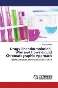 bokomslag Drugs' Enantioresolution-Why and How?-Liquid Chromatographic Approach