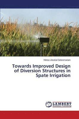 Towards Improved Design of Diversion Structures in Spate Irrigation 1