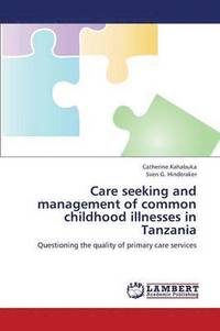 bokomslag Care Seeking and Management of Common Childhood Illnesses in Tanzania