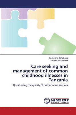 Care Seeking and Management of Common Childhood Illnesses in Tanzania 1