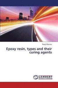 bokomslag Epoxy resin, types and their curing agents