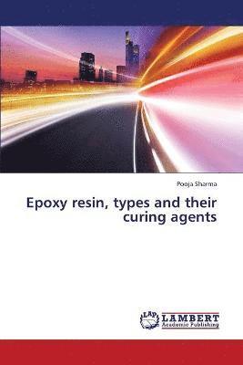 bokomslag Epoxy resin, types and their curing agents