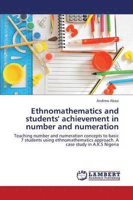 Ethnomathematics and Students' Achievement in Number and Numeration 1