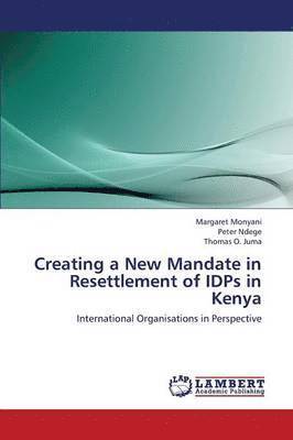 Creating a New Mandate in Resettlement of Idps in Kenya 1