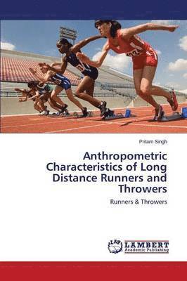 Anthropometric Characteristics of Long Distance Runners and Throwers 1