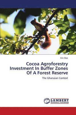 Cocoa Agroforestry Investment in Buffer Zones of a Forest Reserve 1