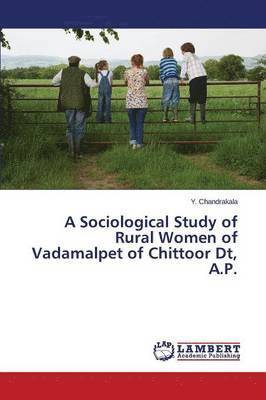 A Sociological Study of Rural Women of Vadamalpet of Chittoor Dt, A.P. 1
