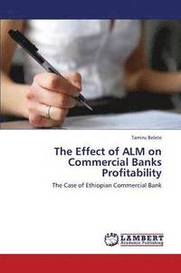 bokomslag The Effect of Alm on Commercial Banks Profitability
