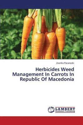 bokomslag Herbicides Weed Management in Carrots in Republic of Macedonia