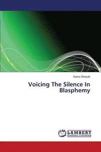 bokomslag Voicing the Silence in Blasphemy