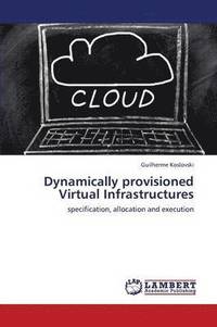 bokomslag Dynamically Provisioned Virtual Infrastructures