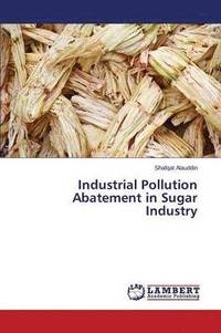 bokomslag Industrial Pollution Abatement in Sugar Industry