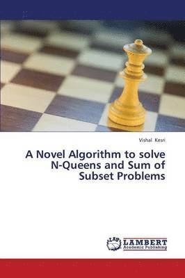 bokomslag A Novel Algorithm to Solve N-Queens and Sum of Subset Problems
