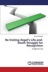 bokomslag Re-Visiting Hegel's Life-And-Death Struggle for Recognition