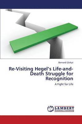 bokomslag Re-Visiting Hegel's Life-And-Death Struggle for Recognition